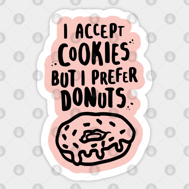 I Accept Cookies But I Prefer Donuts Sticker by lemontee